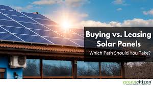 Solar Panel Leasing vs Buying: Which Works for American Homeowners?